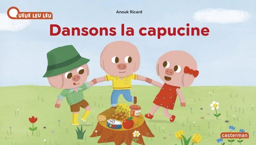 À la Queue Leu Leu - Dansons la capucine - Anouk Ricard - Casterman Jeunesse