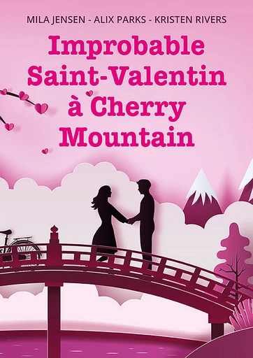 Improbable Saint-Valentin à Cherry Mountain - Alix Parks, Kristen Rivers, Mila Jensen - Alix Parks