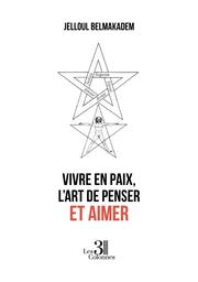 Vivre en paix, l’Art de penser et aimer