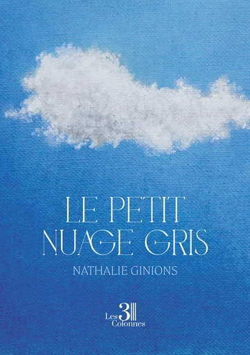 Le petit nuage gris - Nathalie Ginions - Éditions les 3 colonnes