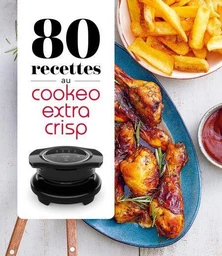 80 recettes au Cookeo Extra Crisp