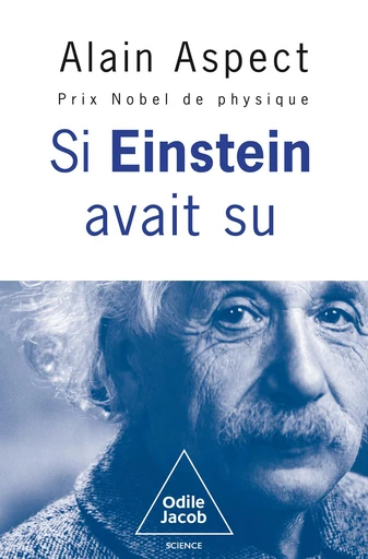 Si Einstein avait su - Alain Aspect - Odile Jacob