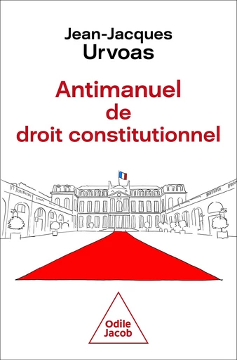 Antimanuel de droit constitutionnel - Jean-Jacques Urvoas - Odile Jacob