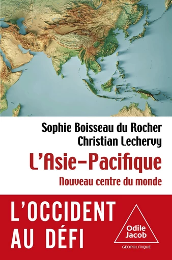 L' Asie-Pacifique - Sophie Boisseau du Rocher, Christian Lechervy - Odile Jacob