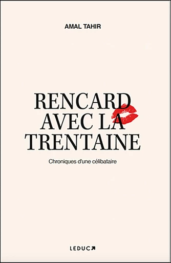 Rencard avec la trentaine : Chroniques d'une célibataire - Amal Tahir - Éditions Leduc