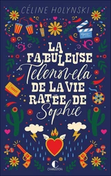 La fabuleuse telenovela de la vie ratée de Sophie