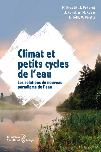 Climat et petits cycles de l'eau : Les solutions du nouveau paradigme de l'eau -  - Yves Michel