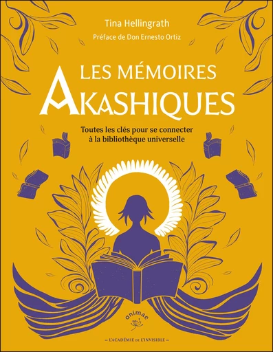 Les Mémoires akashiques : Toutes les clés pour se connecter à la bibliothèque universelle - Tina Hellingrath - Animae