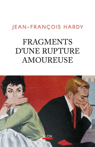 Fragments d'une rupture amoureuse - Jean-François Hardy - Place des éditeurs