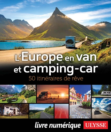 L'Europe en van et camping-car - 50 itinéraires de rêve -  Collectif Ulysse - Ulysse