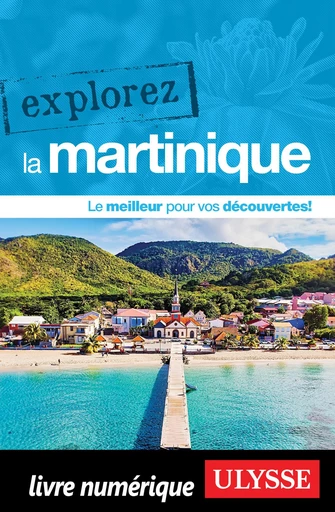 Explorez la Martinique - Claude Morneau - Ulysse