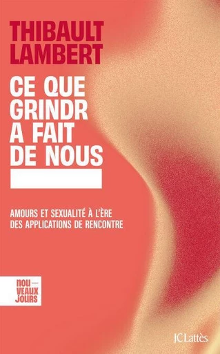 Ce que Grindr a fait de nous - Thibault Lambert - JC Lattès