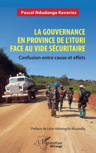 La gouvernance en province de l’Ituri face au vide sécuritaire - Pascal Ndudanga Kavarios - Editions L'Harmattan