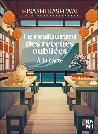 Le restaurant des recettes oubliées : À la carte - Hisashi Kashiwai - Éditions Nami