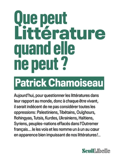 Que peut Littérature quand elle ne peut ? - Patrick Chamoiseau - Seuil