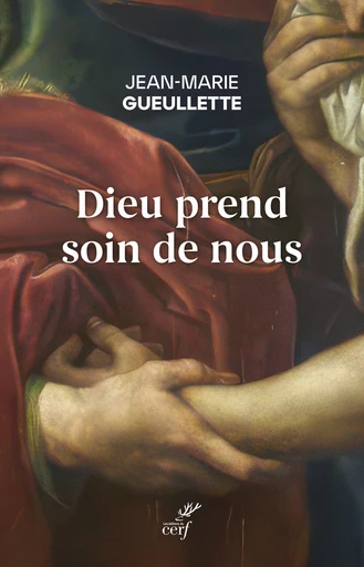 Dieu prend soin de nous -  GUEULLETTE JEAN-MARIE - Editions du Cerf