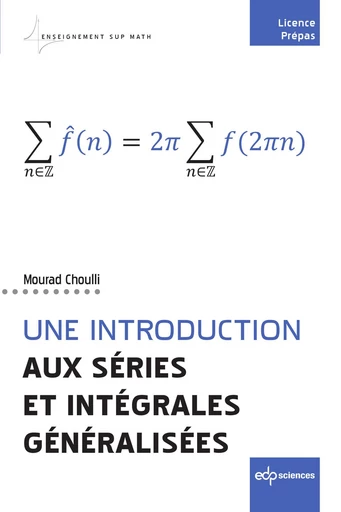 Une introduction aux séries et intégrales généralisées - Mourad Choulli - EDP sciences