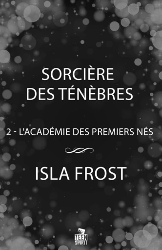 Sorcière des ténèbres - Isla Frost - Teen Spirit