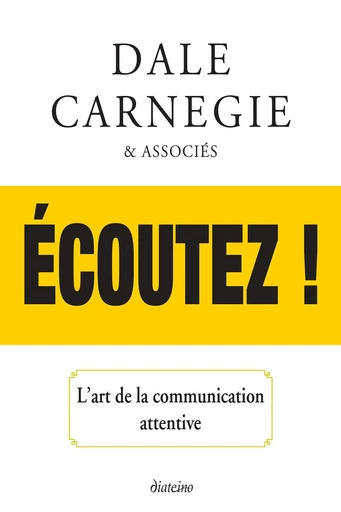 Ecoutez ! - L'art de la communication attentive - Dale Carnegie - Tredaniel