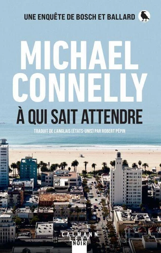 À qui sait attendre - Michael Connelly - Calmann-Lévy