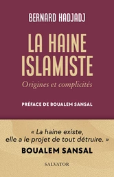 La haine islamiste : Origines et complicités