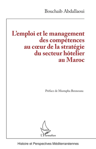 L’emploi et le management des compétences au cœur de la stratégie du secteur hôtelier au Maroc - Bouchaib Abdallaoui - Editions L'Harmattan