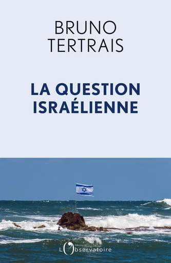 La question israélienne - Bruno Tertrais - Humensis