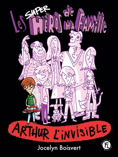 Arthur l'invisible - Jocelyn Boisvert - Les éditions FouLire inc.