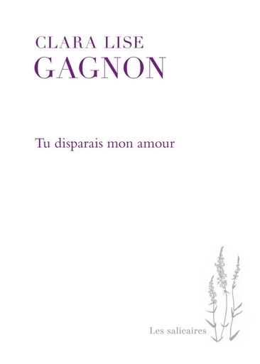 Tu disparais mon amour - Clara Lise Gagnon - Presses de l'Université de Montréal