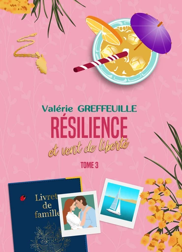 Résilience et vent de liberté, tome 3 - Valérie Greffeuille - Fleur de plume