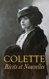 Colette: Récits et Nouvelles