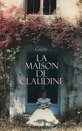 La Maison de Claudine -  Colette - Éditions Omnibus Classiques