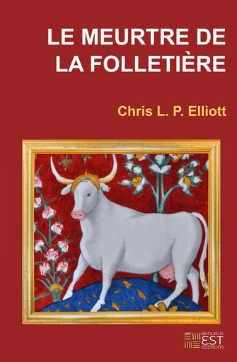 Le Meurtre de la Folletière - Chris L. P. Elliott - Banlieue Est Editions