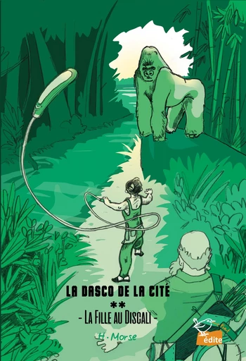 La Dasco de la Cité - Tome 2 - La Fille au Discali -  H.Morse - Les éditions Le Piaf