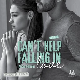 Can't help falling in love (Tome 2)