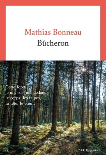 Bûcheron - Mathias Bonneau - Seuil