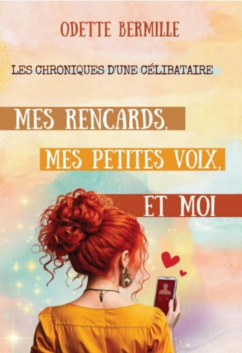 Mes rencards, mes petites voix et moi - Odette Bermille - Publishroom