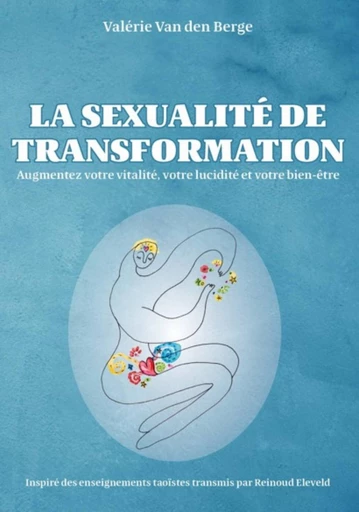 La sexualité de transformation - Valérie Van den Berge - Publishroom