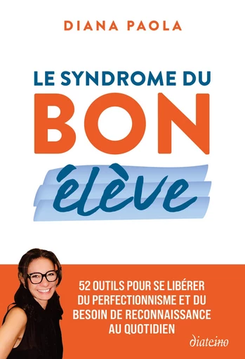 Le Syndrome du bon élève - 52 outils pour se libérer du perfectionnisme et du besoin de reconnaissance au quotidien - Diana Paola Levy - Tredaniel