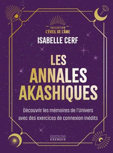 Les annales akashiques - Découvrir les mémoires de l'univers avec des exercices de connexion inédits - Isabelle Cerf - Courrier du livre