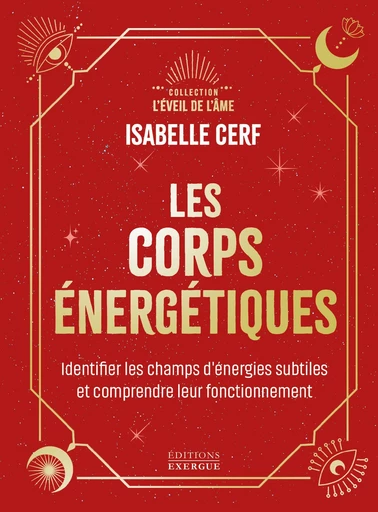 Les corps énergétiques - Identifier les champs d'énergies subtiles et comprendre leur fonctionnement - Isabelle Cerf - Courrier du livre