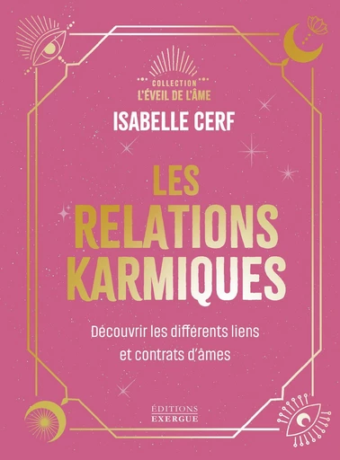 Les relations karmiques - Découvrir les différents liens et contrats d'âmes - Isabelle Cerf - Courrier du livre