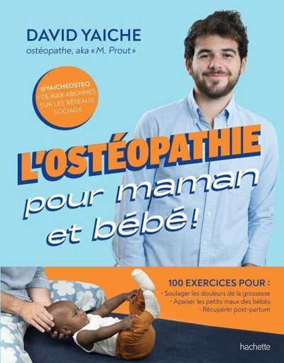 L'ostéopathie pour maman et bébé ! - David Yaiche - Hachette Pratique