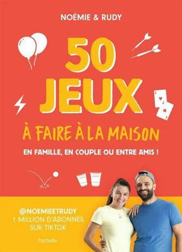 50 jeux à faire à la maison -  Noémie et Rudy - Hachette Pratique