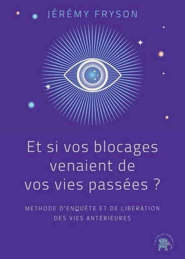 Et si vos blocages venaient de vos vies passées ? - Jérémy Fryson - Le lotus et l'éléphant