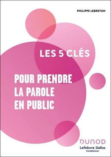 Les 5 clés pour prendre la parole en public -  Lefebvre Dalloz Compétences - Dunod