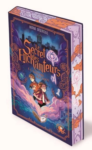 Le Secret des enchanteurs – tome 1 : La Montre magique – Dès 10 ans – Roman jeunesse – Aventure – Magie - Amitié – Roman fantastique – Quête à Paris et Lyon - Nadine Debertolis - edi8