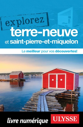 Explorez Terre-Neuve et Saint-Pierre-et-Miquelon -  Collectif Ulysse - Ulysse