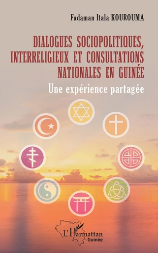 Dialogues sociopolitiques, interreligieux et consultations nationales en Guinée - Fadaman Itala Kourouma - Editions L'Harmattan