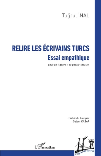 Relire les écrivains turcs - Tugrul INAL - Editions L'Harmattan